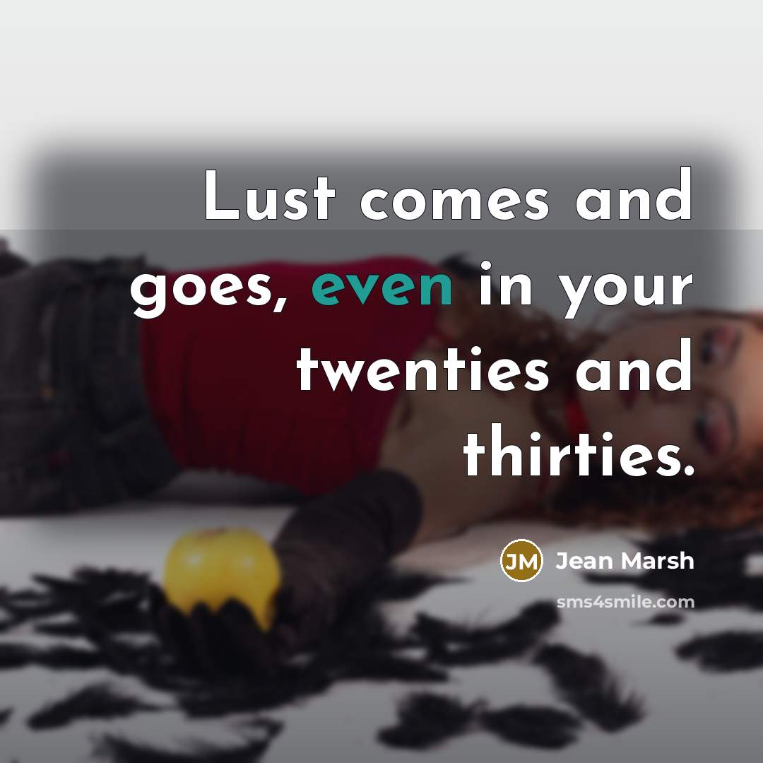 “Lust comes and goes, even in your twenties and thirties.…” quote by Jean Marsh
