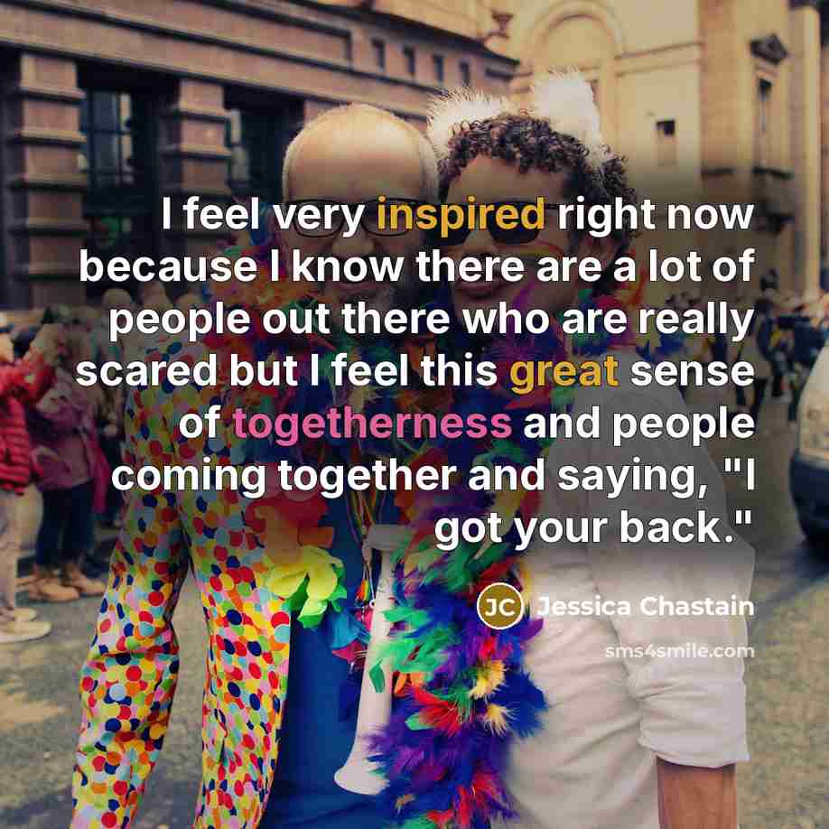 “I feel very inspired right now because I know there…” quote by Jessica Chastain
