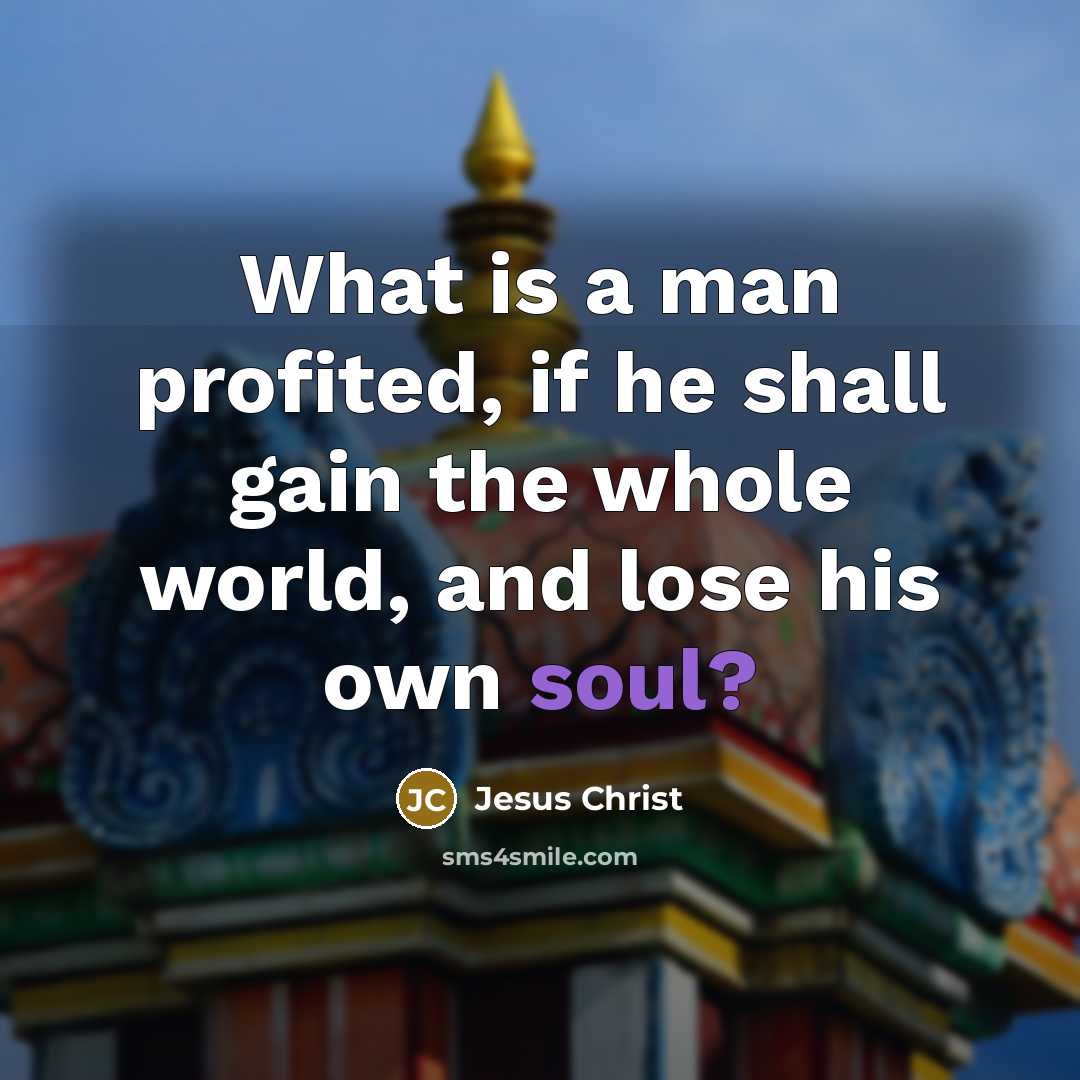 “What is a man profited, if he shall gain the…” quote by Jesus Christ