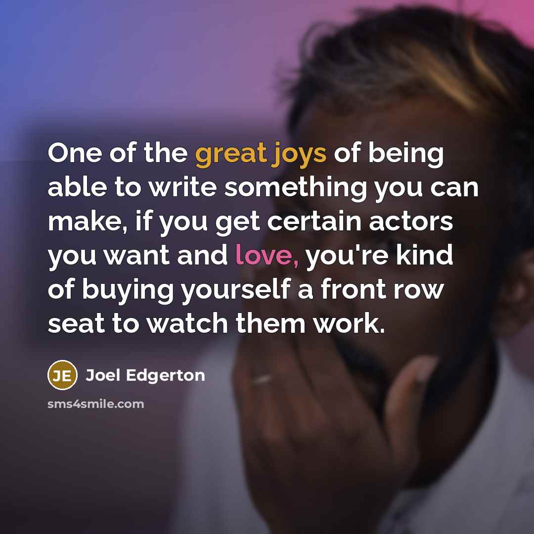 “One of the great joys of being able to write…” quote by Joel Edgerton