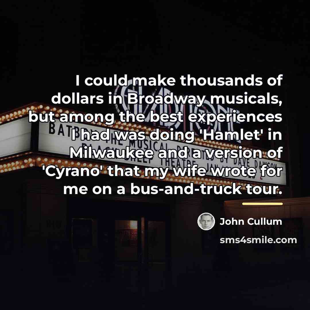 “I could make thousands of dollars in Broadway musicals, but…” quote by John Cullum