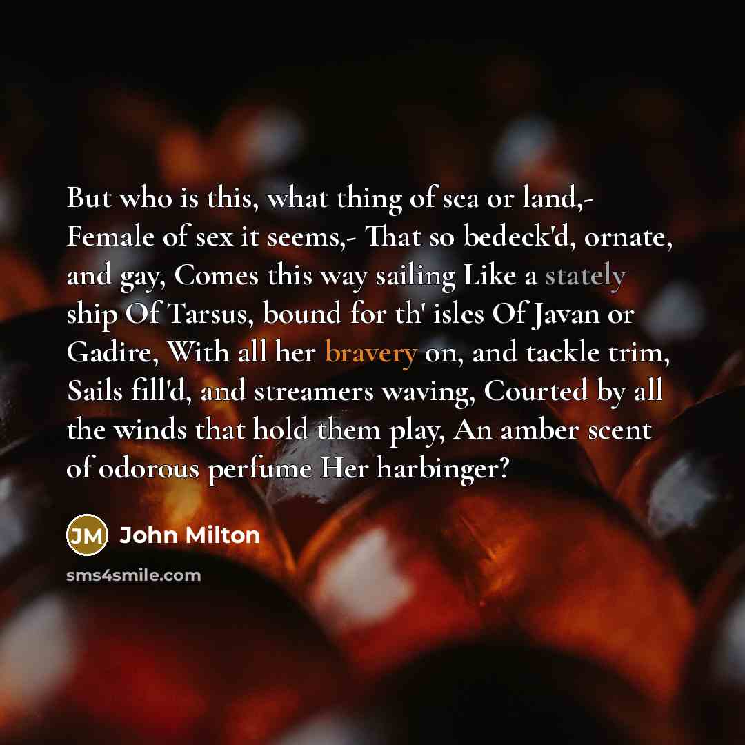 “But who is this, what thing of sea or land,-…” quote by John Milton
