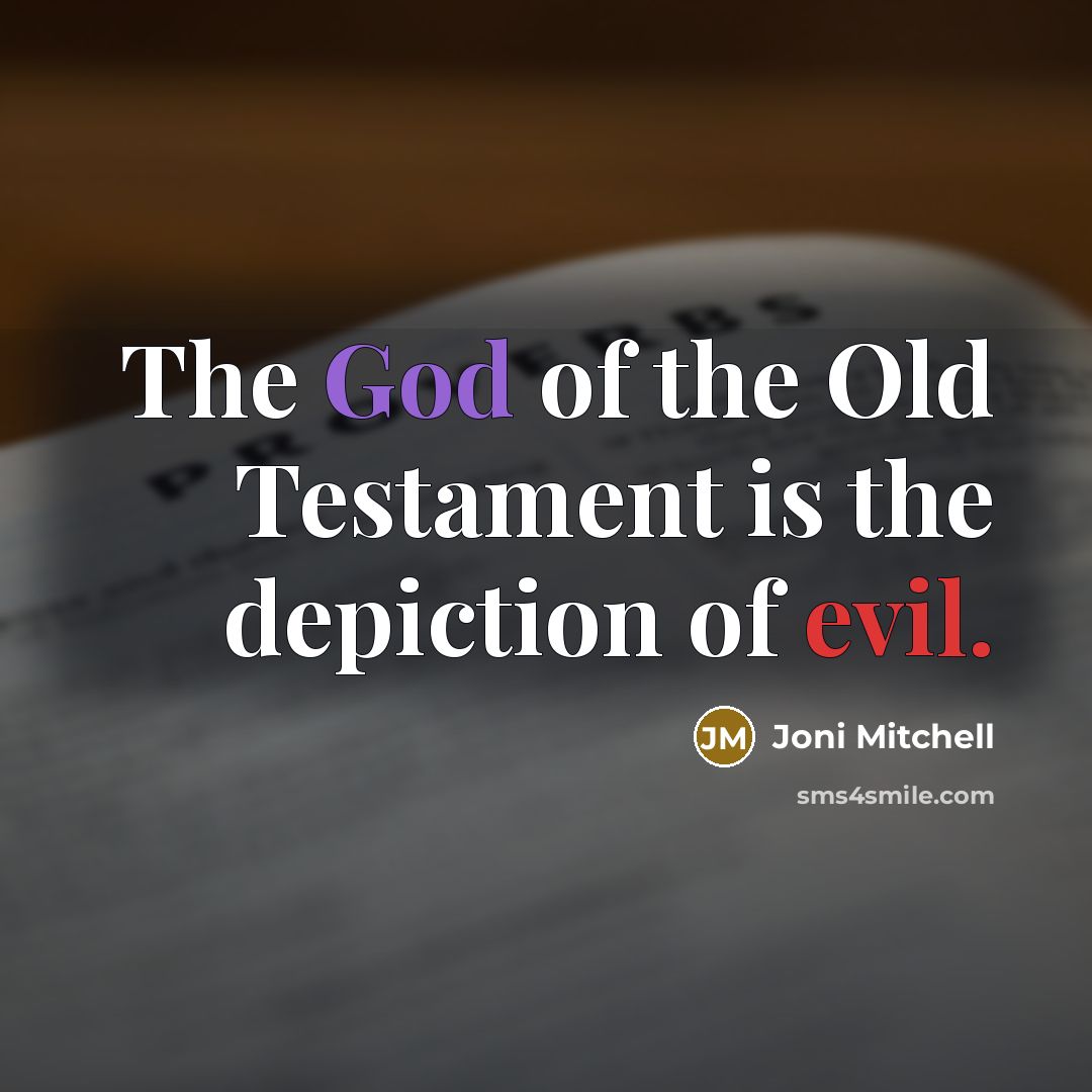 “The God of the Old Testament is the depiction of…” quote by Joni Mitchell