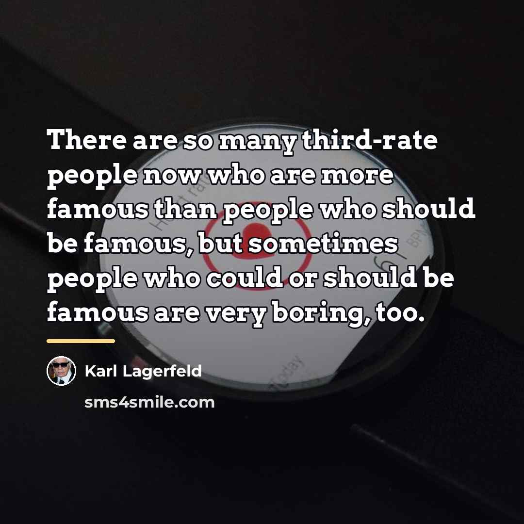 “There are so many third-rate people now who are more…” quote by Karl Lagerfeld