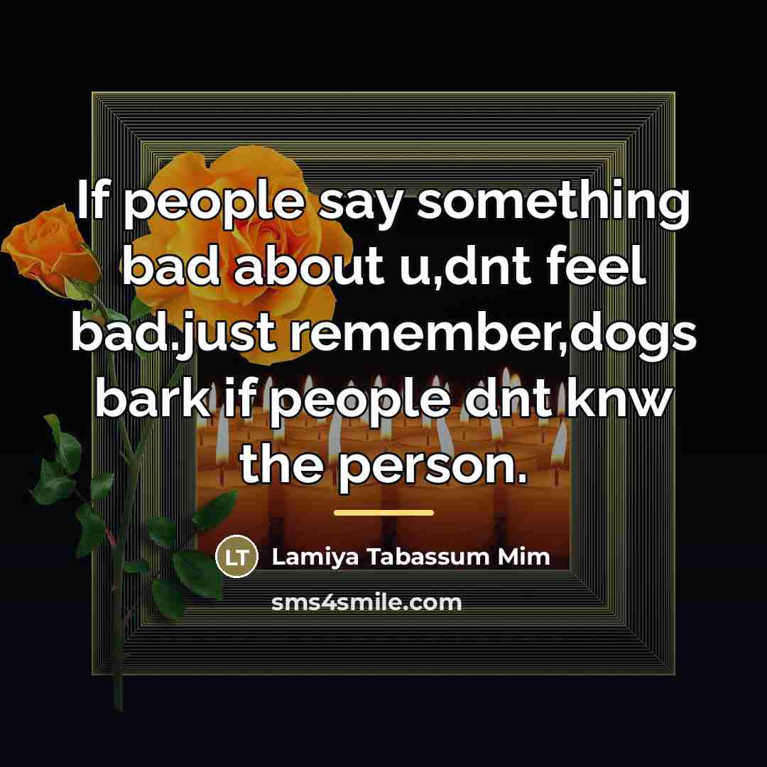 “If people say something bad about u,dnt feel bad.just remember,dogs…” quote by Lamiya Tabassum Mim
