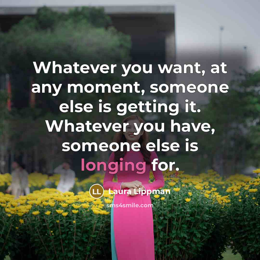 “Whatever you want, at any moment, someone else is getting…” quote by Laura Lippman