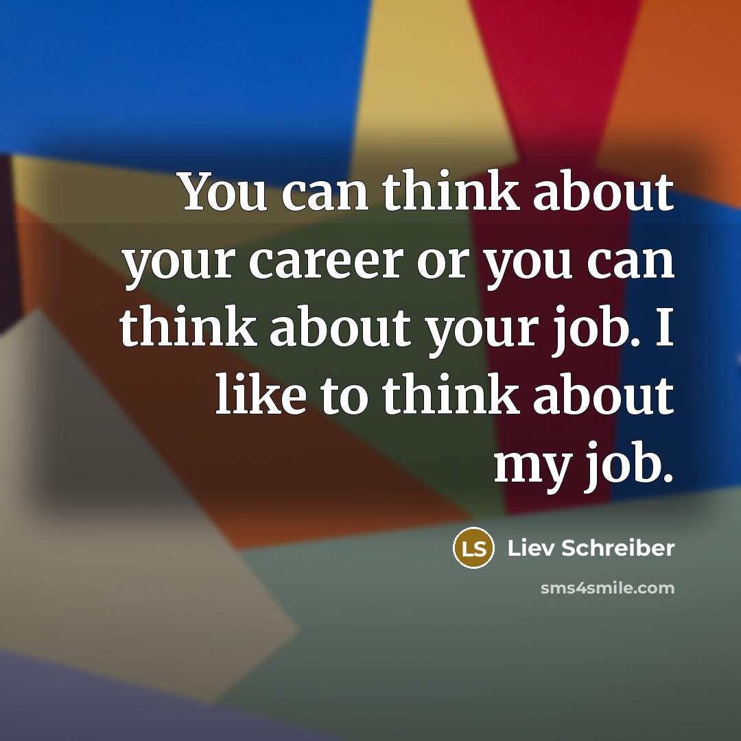 “You can think about your career or you can think…” quote by Liev Schreiber