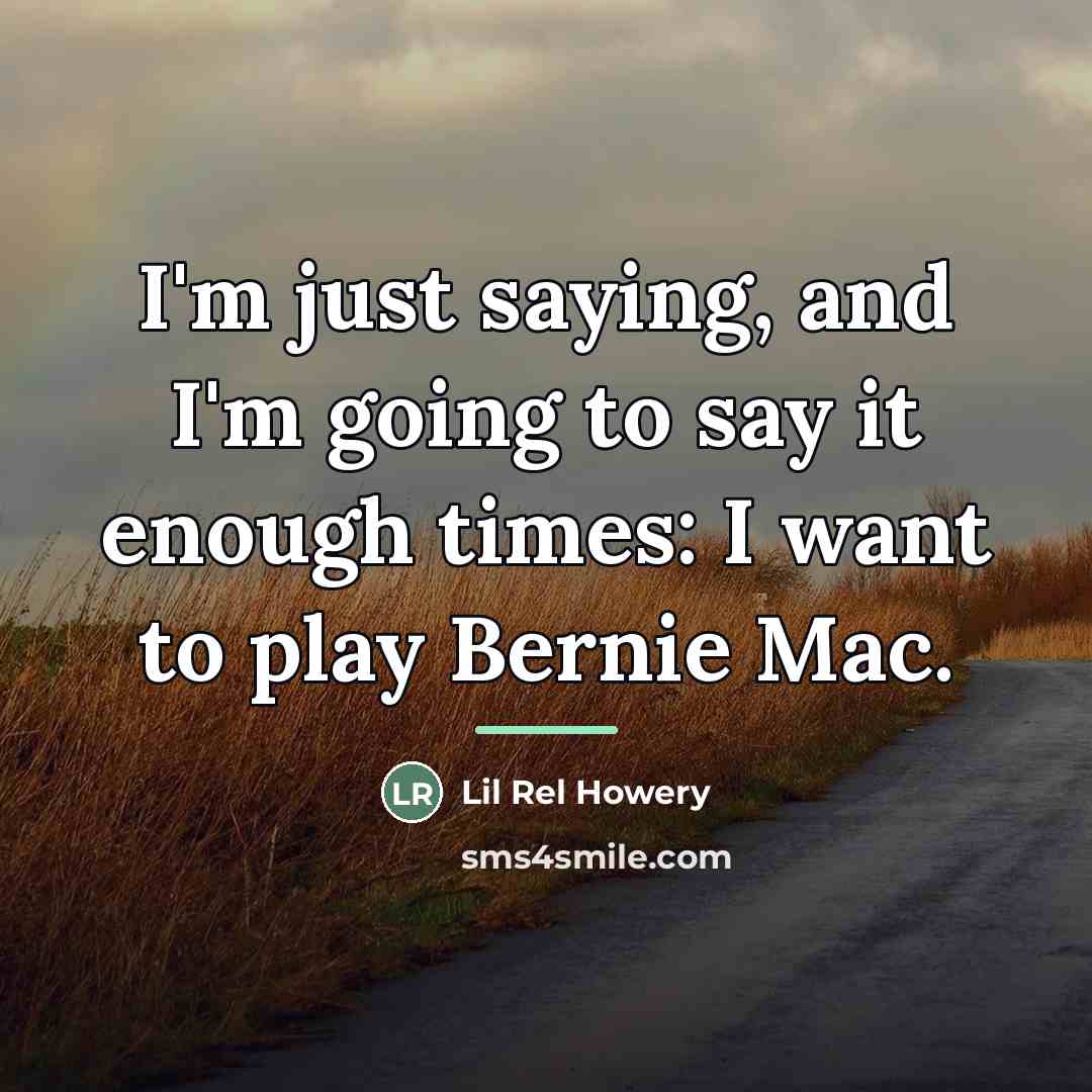 “I'm just saying, and I'm going to say it enough…” quote by Lil Rel Howery