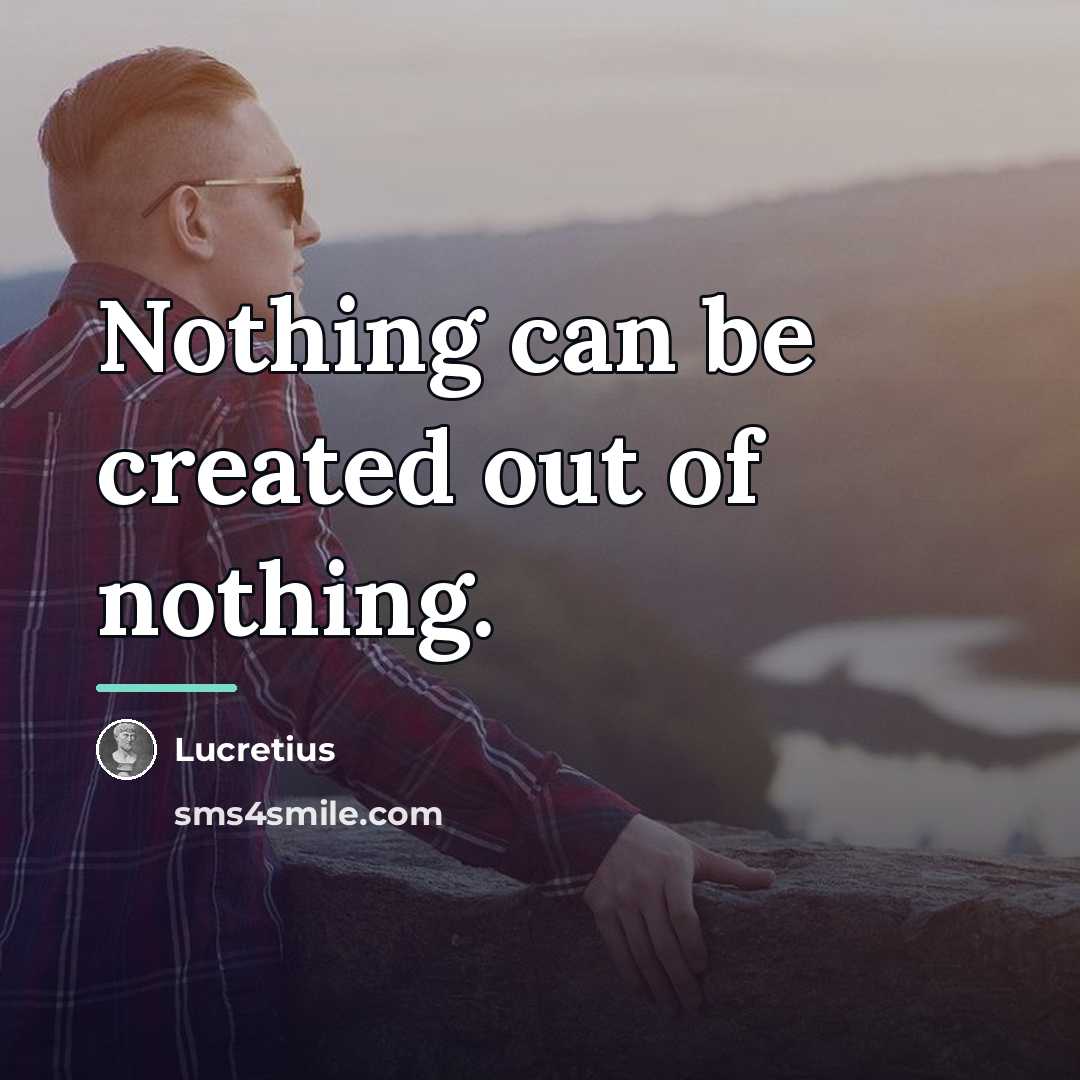 “Nothing can be created out of nothing.…” quote by Lucretius
