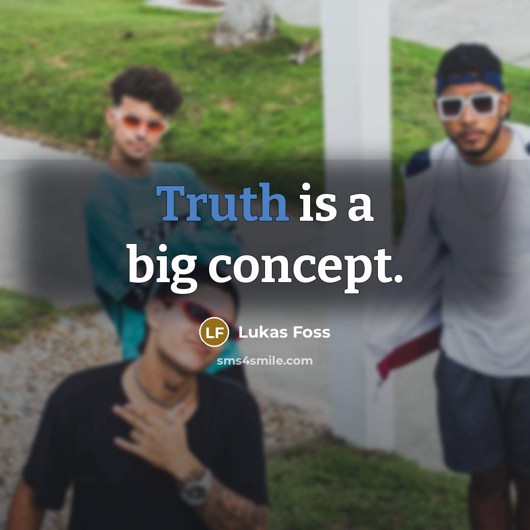 “Truth is a big concept.…” quote by Lukas Foss