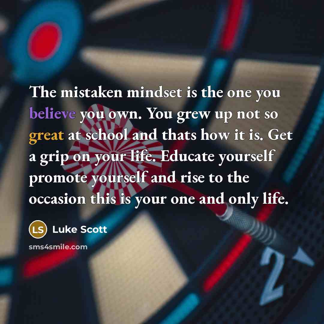 “The mistaken mindset is the one you believe you own.…” quote by Luke Scott