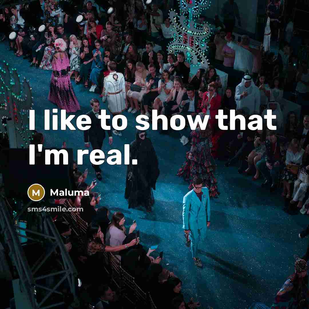 “I like to show that I'm real.…” quote by Maluma