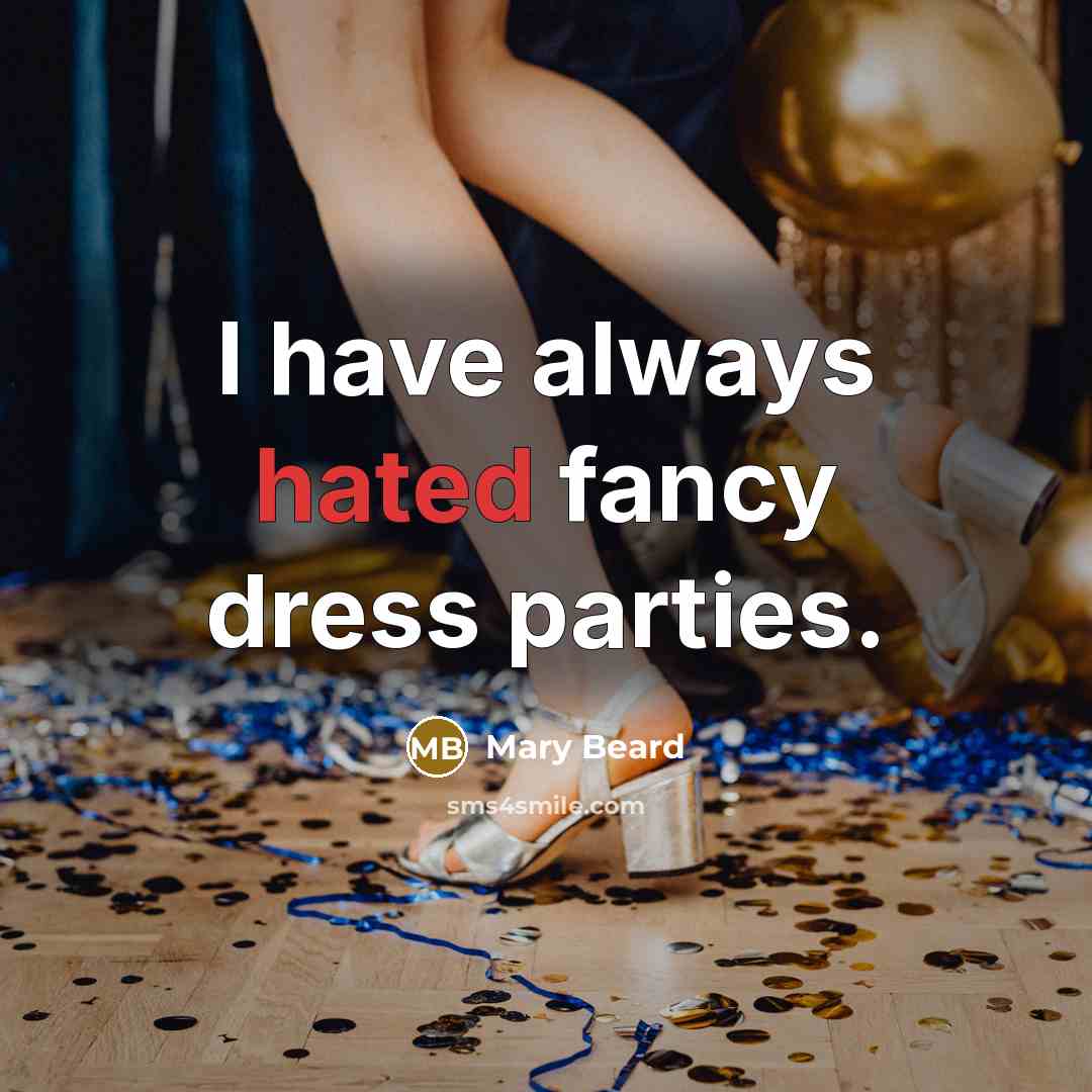 “I have always hated fancy dress parties.…” quote by Mary Beard