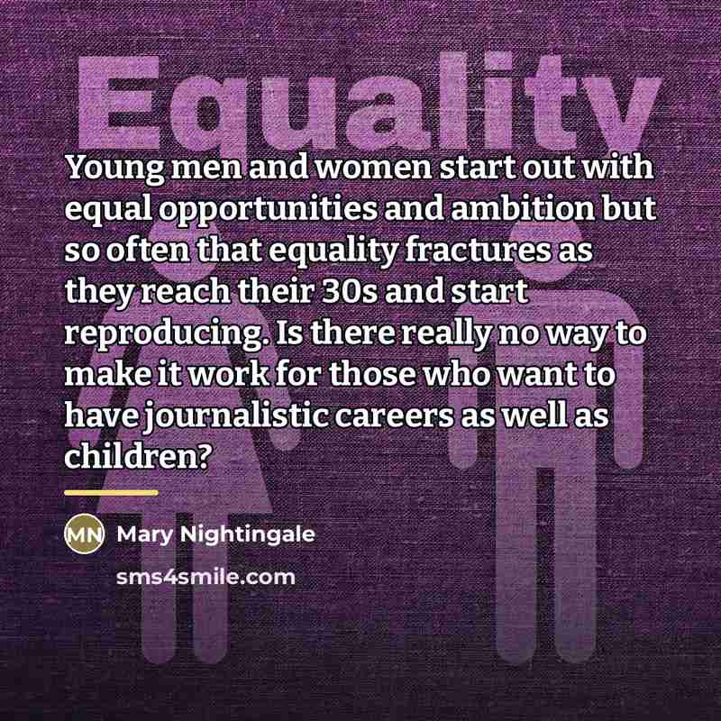 “Young men and women start out with equal opportunities and…” quote by Mary Nightingale