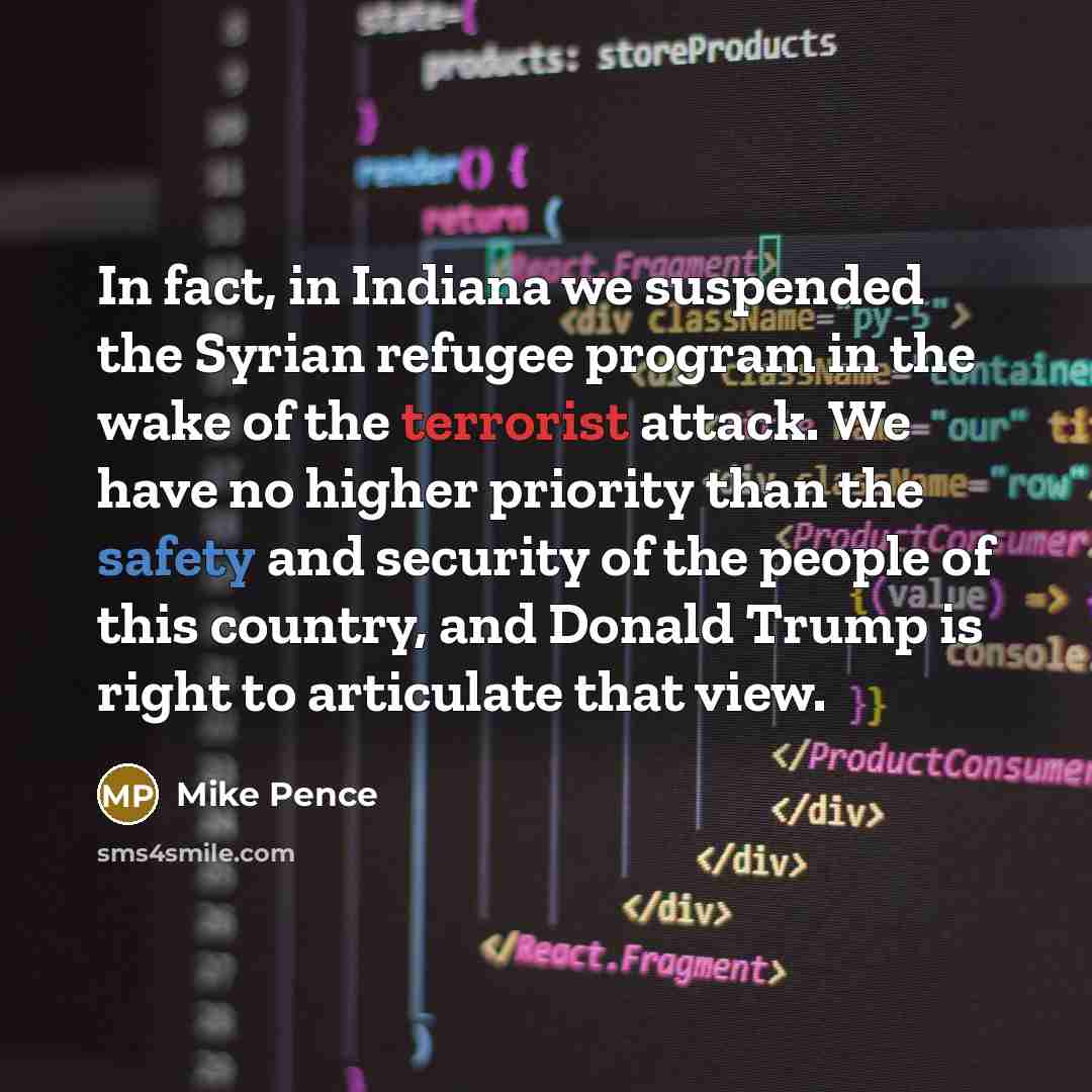 “In fact, in Indiana we suspended the Syrian refugee program…” quote by Mike Pence