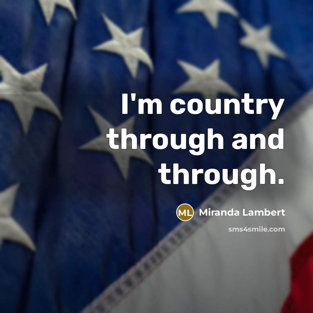 “I'm country through and through.…” quote by Miranda Lambert