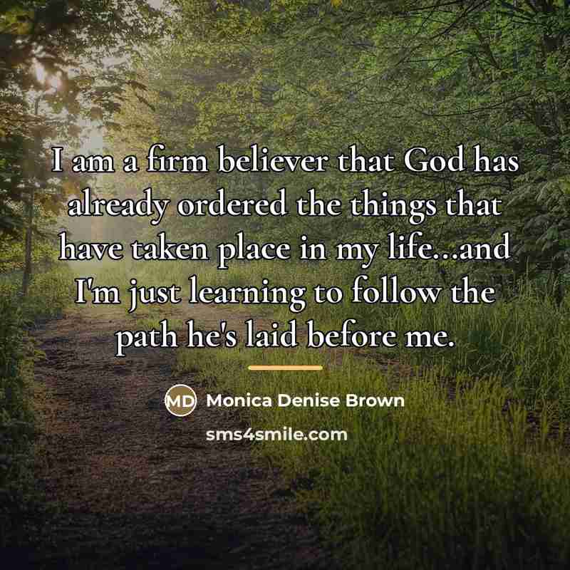 “I am a firm believer that God has already ordered…” quote by Monica Denise Brown