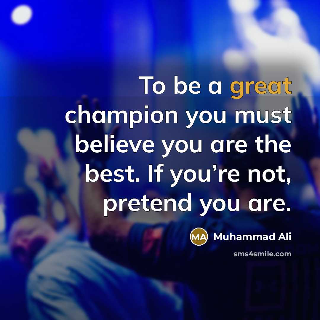 “To be a great champion you must believe you are…” quote by Muhammad Ali