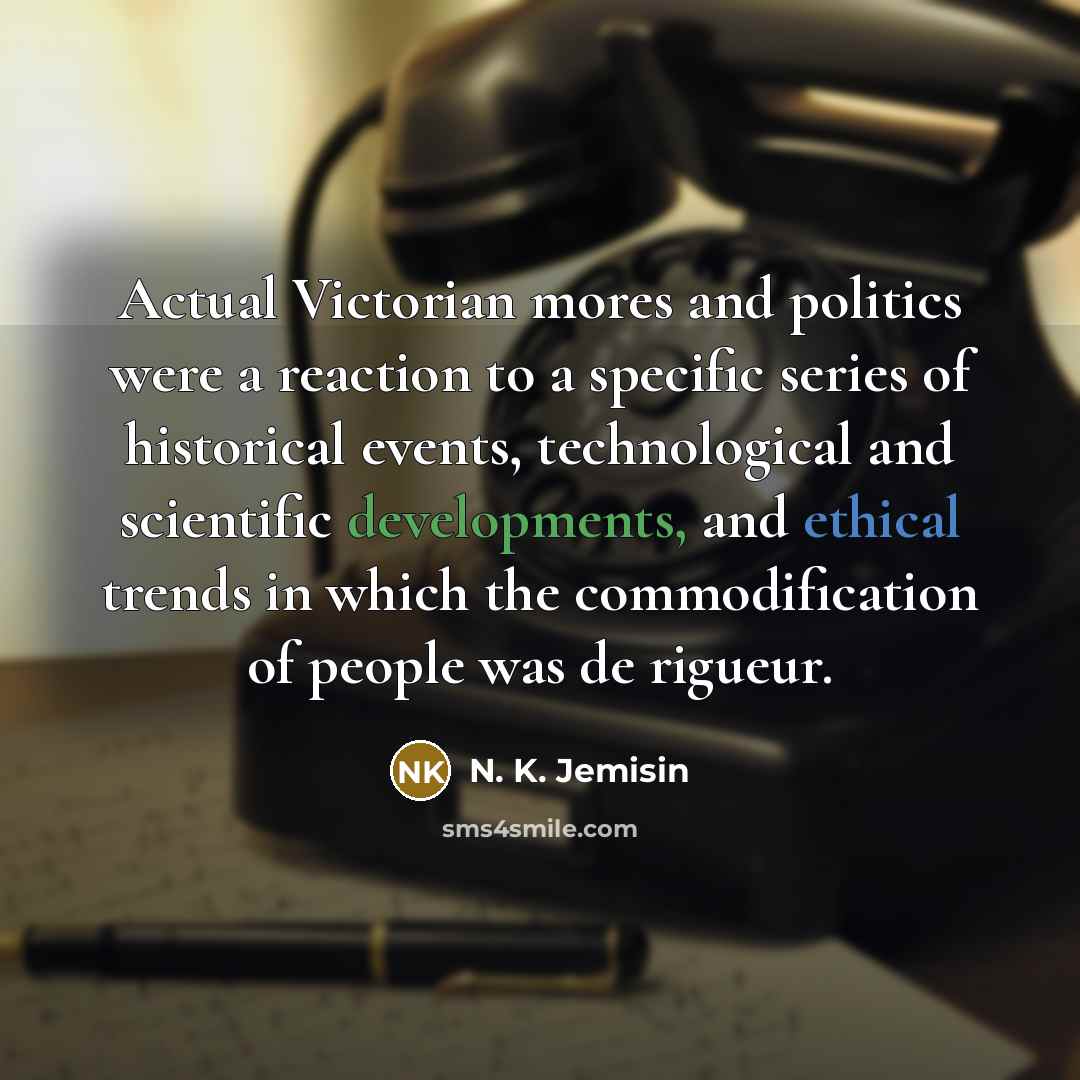 “Actual Victorian mores and politics were a reaction to a…” quote by N. K. Jemisin