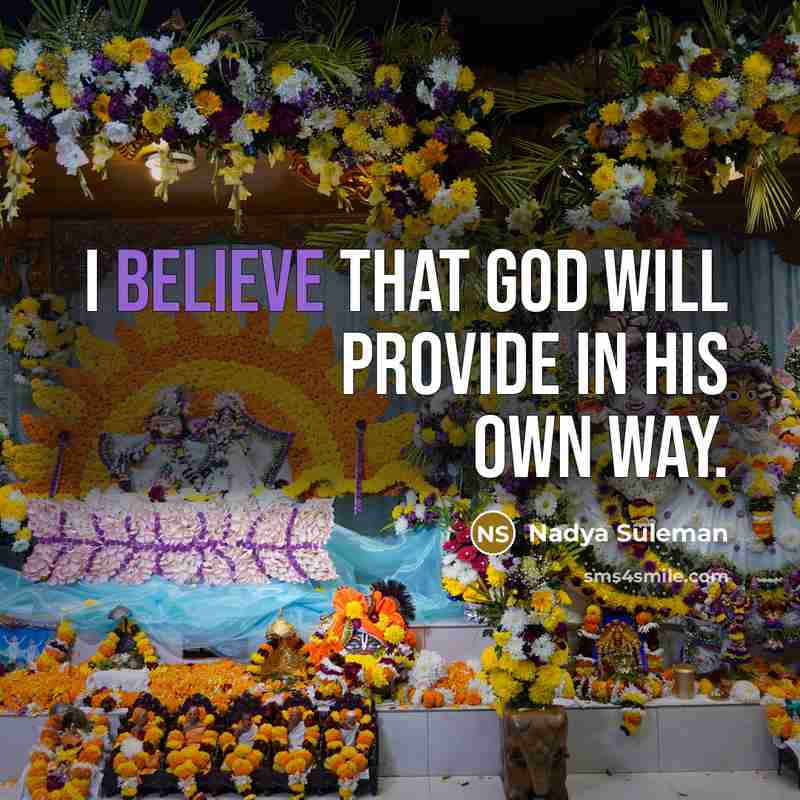 “I believe that God will provide in his own way.…” quote by Nadya Suleman