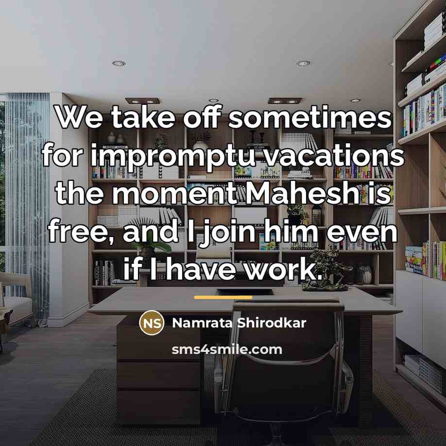 “We take off sometimes for impromptu vacations the moment Mahesh…” quote by Namrata Shirodkar