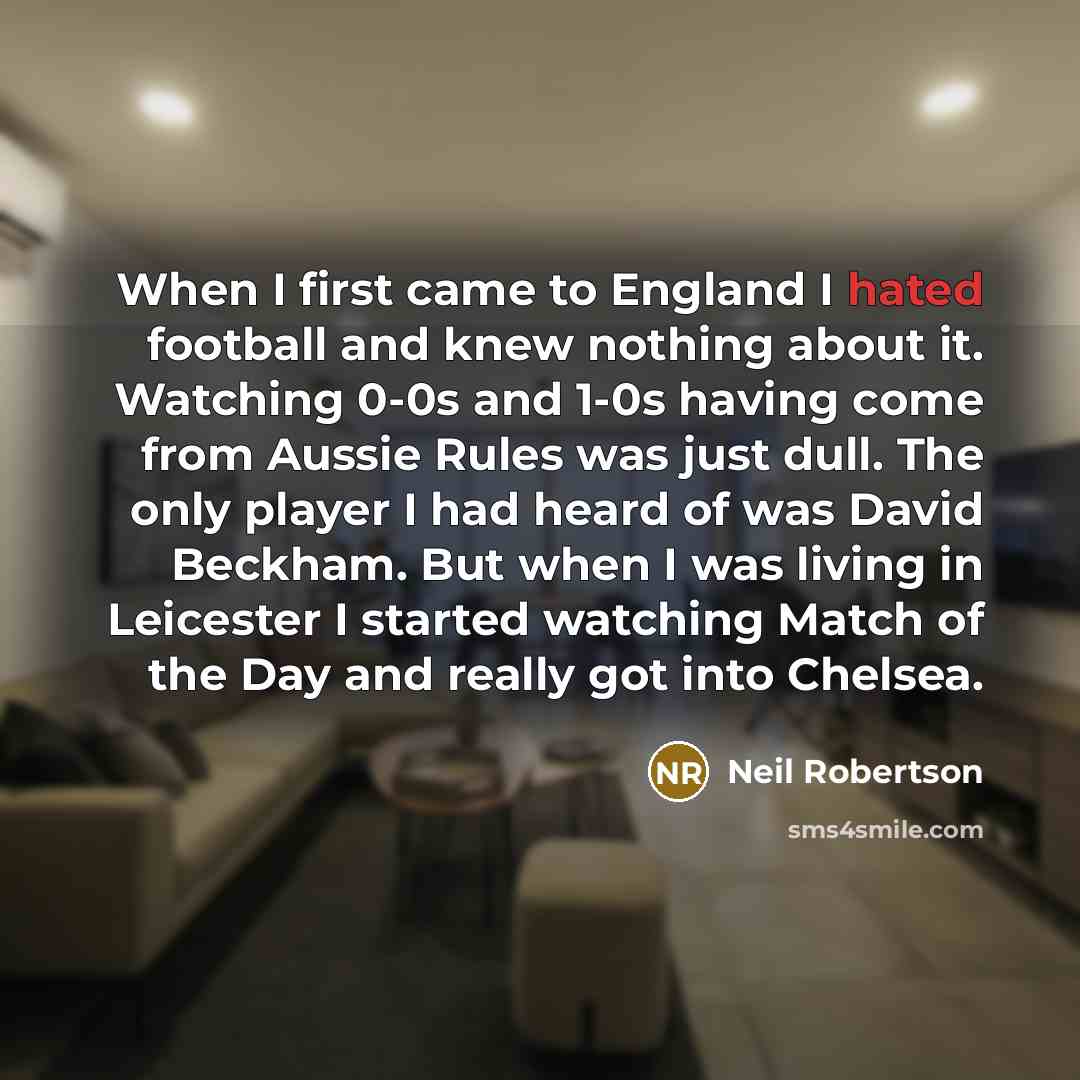 “When I first came to England I hated football and…” quote by Neil Robertson