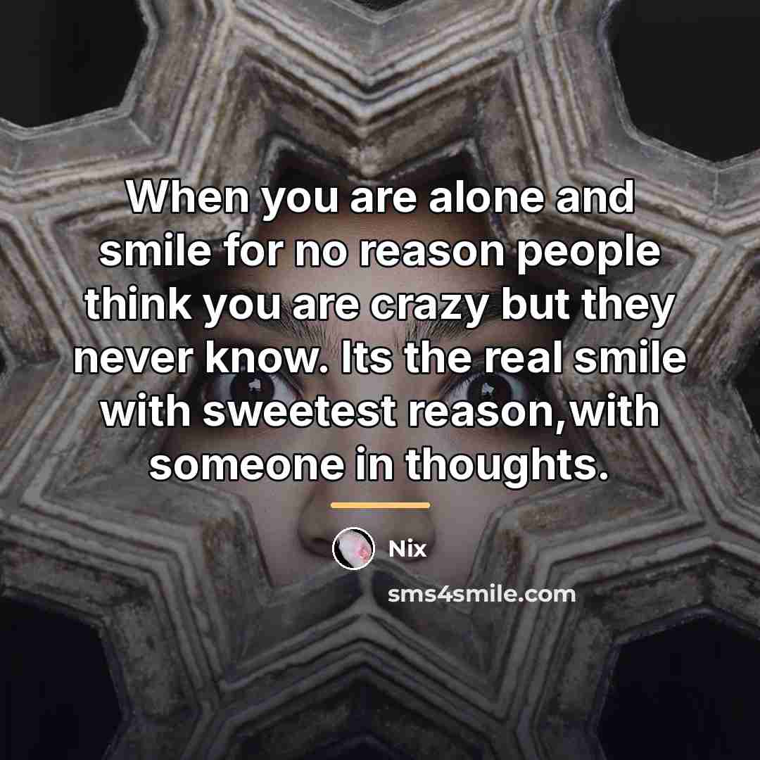 “When you are alone and smile for no reason people…” quote by Nix
