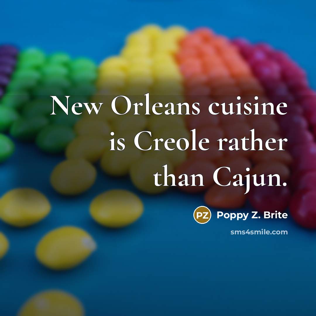 “New Orleans cuisine is Creole rather than Cajun.” quote by Poppy Z. Brite