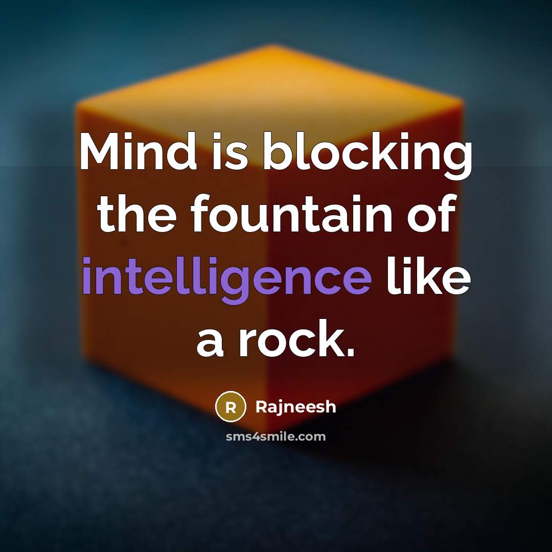 “Mind is blocking the fountain of intelligence like a rock.…” quote by Rajneesh