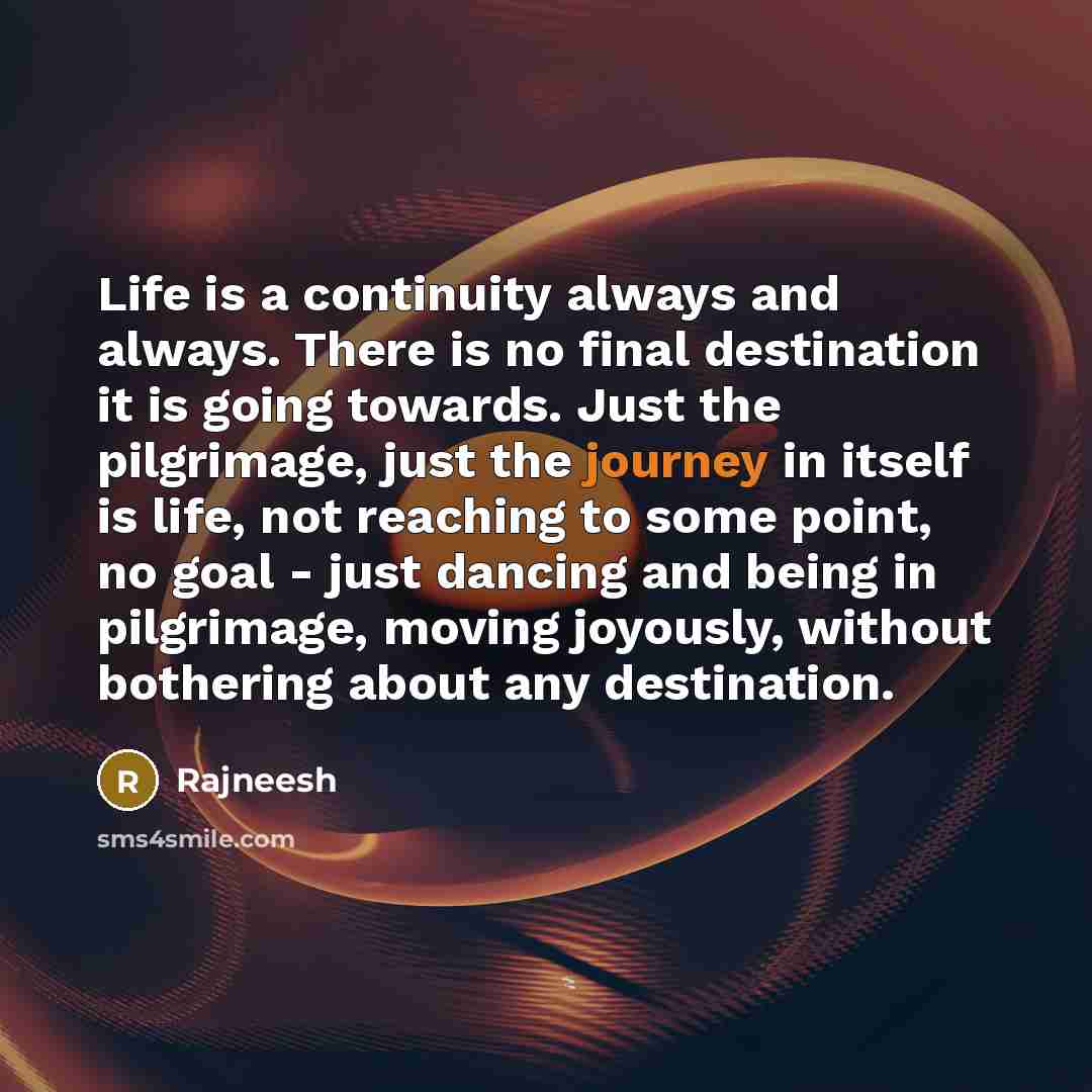 “Life is a continuity always and always. There is no…” quote by Rajneesh