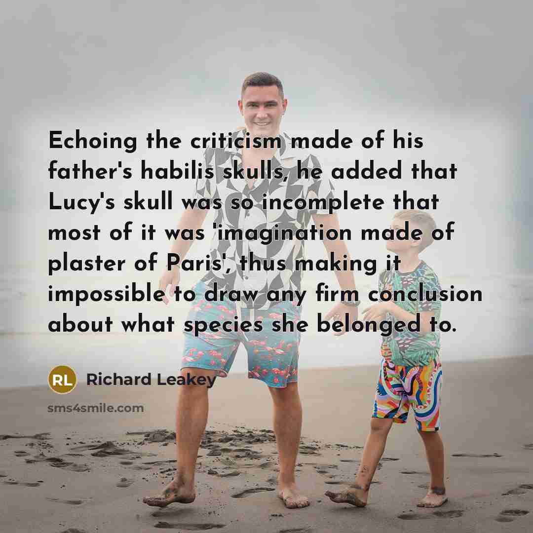 “Echoing the criticism made of his father's habilis skulls, he…” quote by Richard Leakey