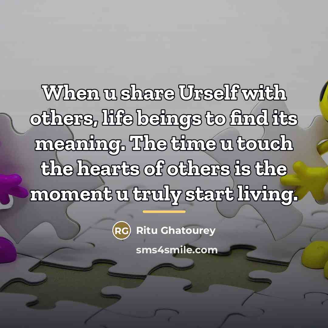 “When u share Urself with others, life beings to find…” quote by Ritu Ghatourey