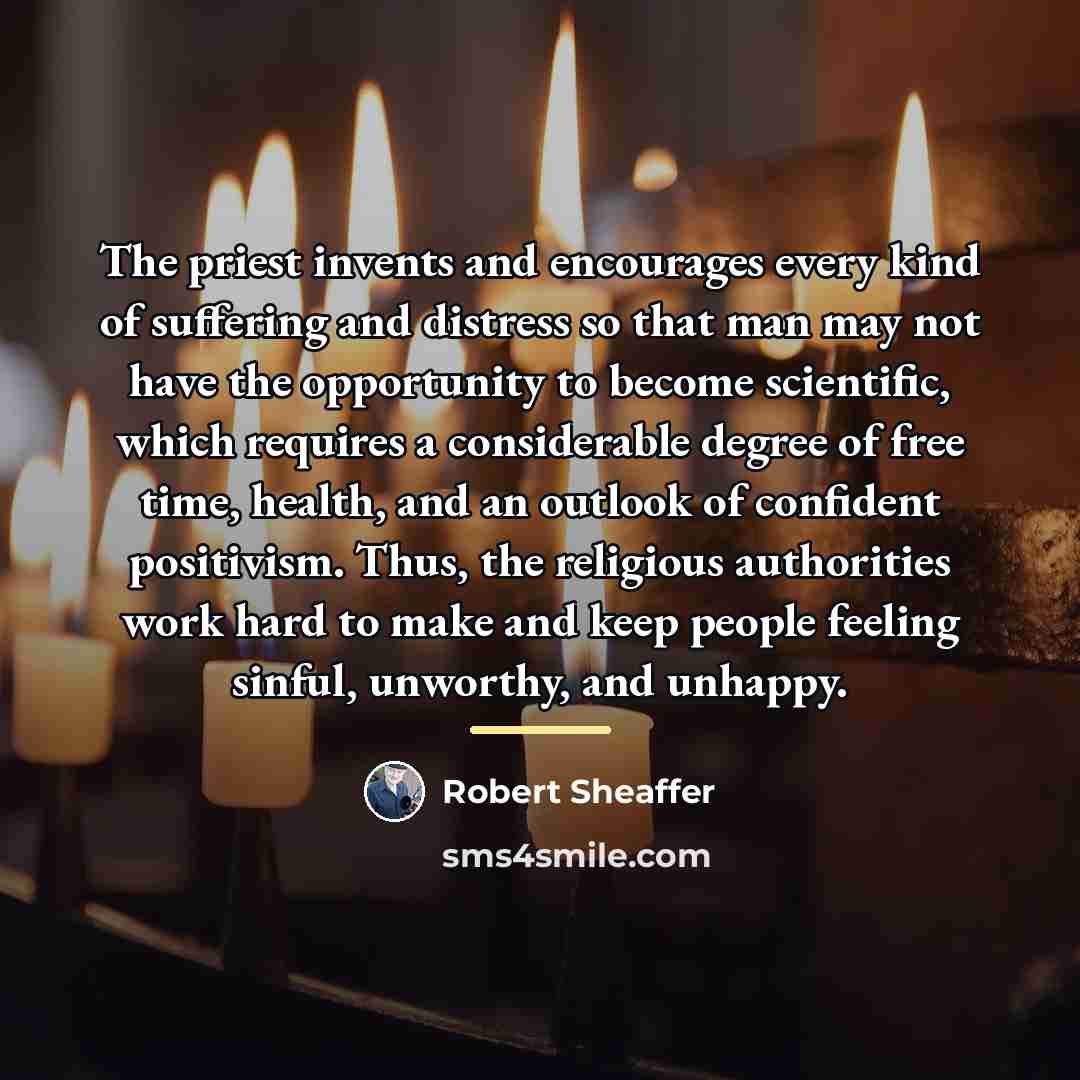 “The priest invents and encourages every kind of suffering and…” quote by Robert Sheaffer