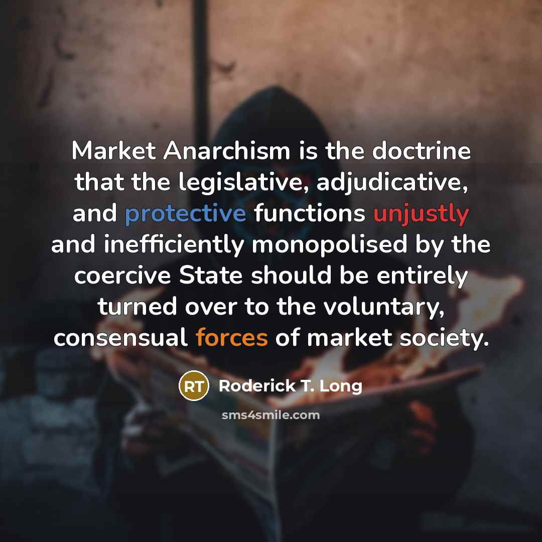 “Market Anarchism is the doctrine that the legislative, adjudicative, and…” quote by Roderick T. Long