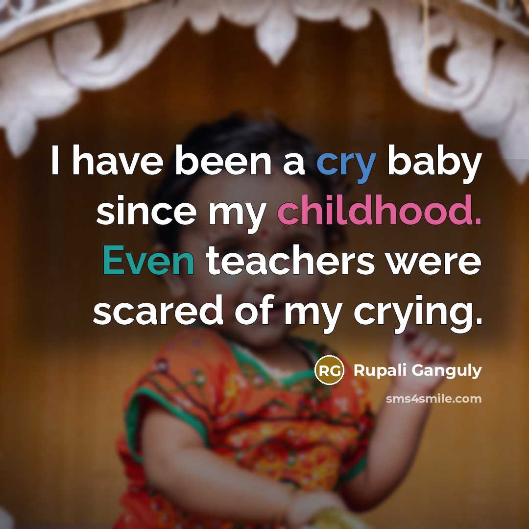 “I have been a cry baby since my childhood. Even…” quote by Rupali Ganguly
