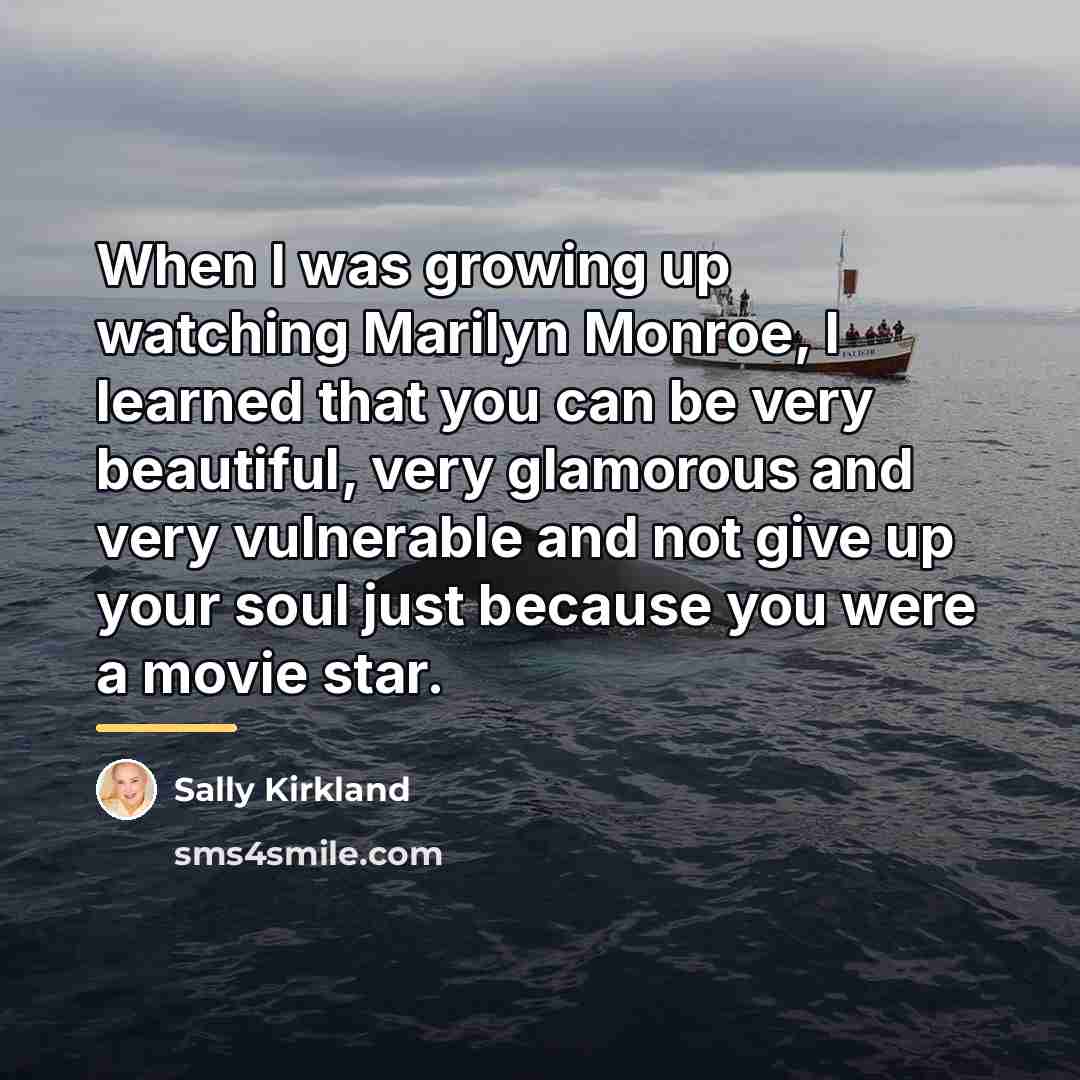“When I was growing up watching Marilyn Monroe, I learned…” quote by Sally Kirkland