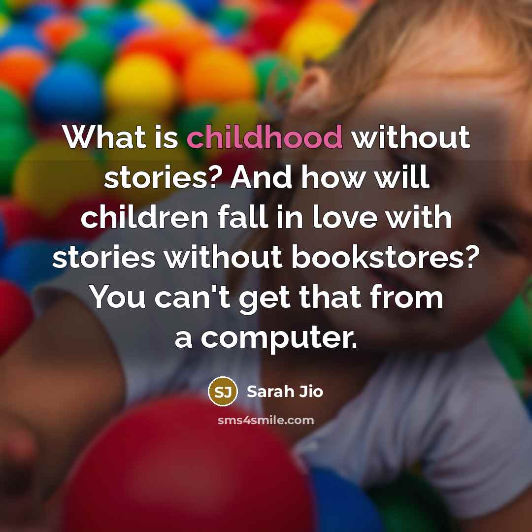 “What is childhood without stories? And how will children fall…” quote by Sarah Jio