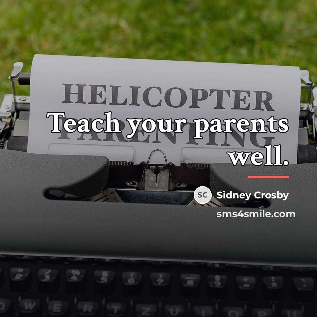 “Teach your parents well.…” quote by Sidney Crosby