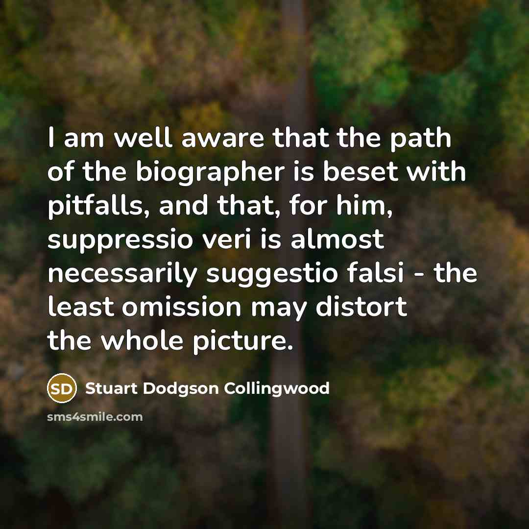 “I am well aware that the path of the biographer…” quote by Stuart Dodgson Collingwood