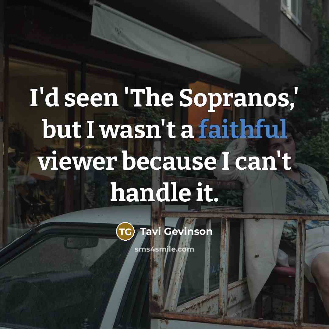 “I'd seen 'The Sopranos,' but I wasn't a faithful viewer…” quote by Tavi Gevinson