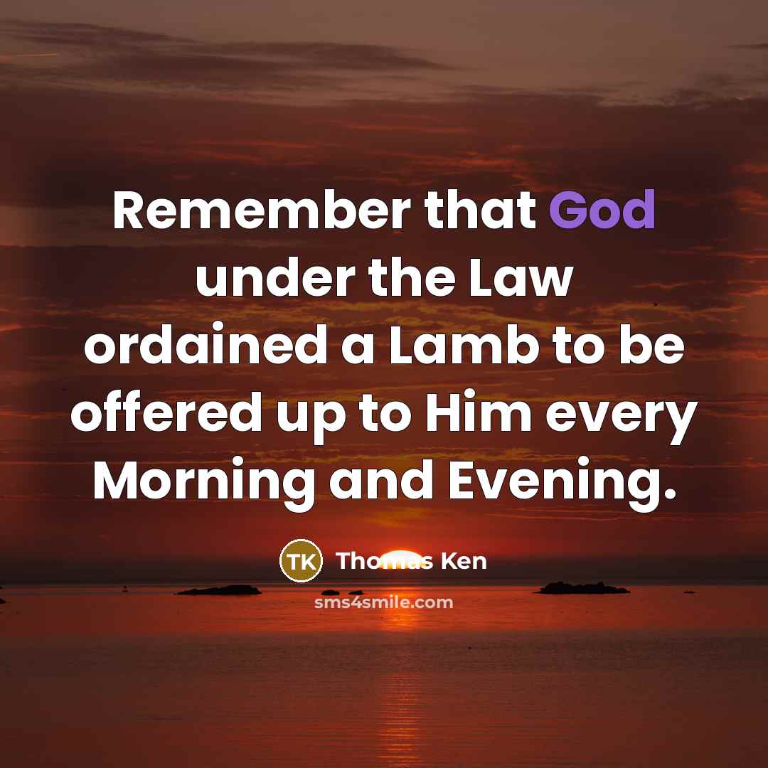 “Remember that God under the Law ordained a Lamb to…” quote by Thomas Ken