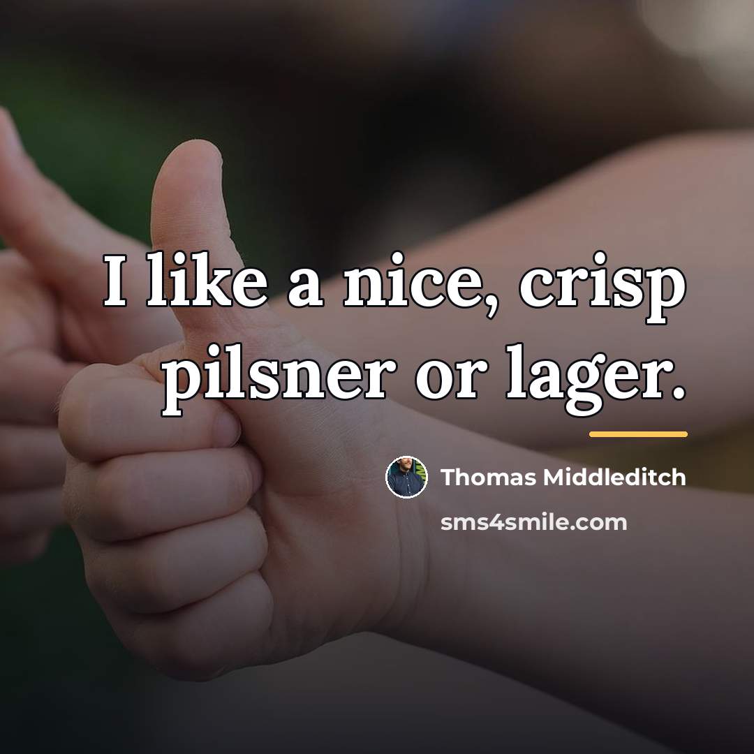“I like a nice, crisp pilsner or lager.…” quote by Thomas Middleditch