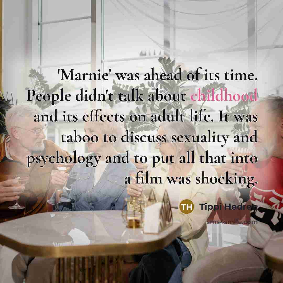 “'Marnie' was ahead of its time. People didn't talk about…” quote by Tippi Hedren