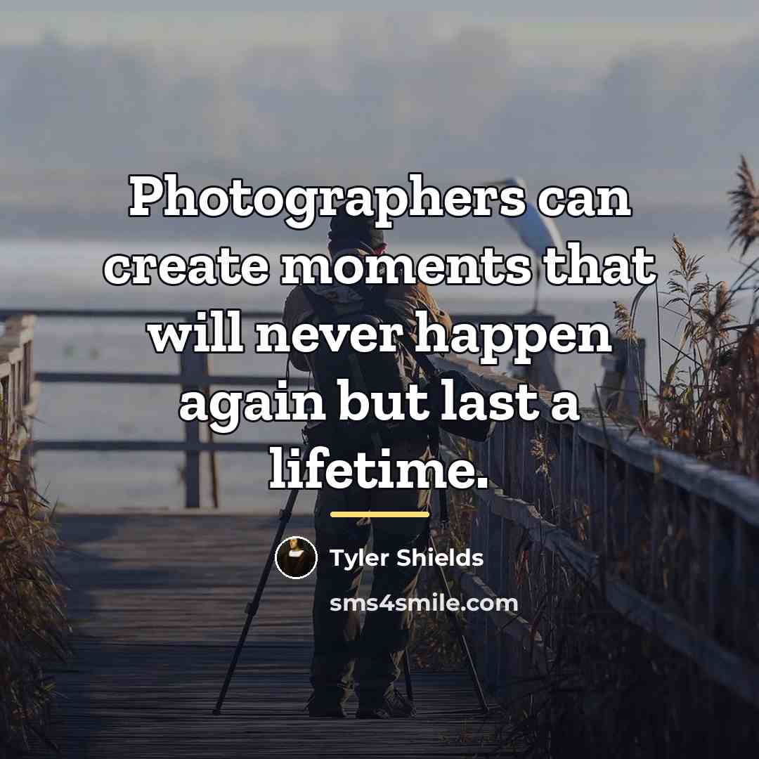 “Photographers can create moments that will never happen again but…” quote by Tyler Shields