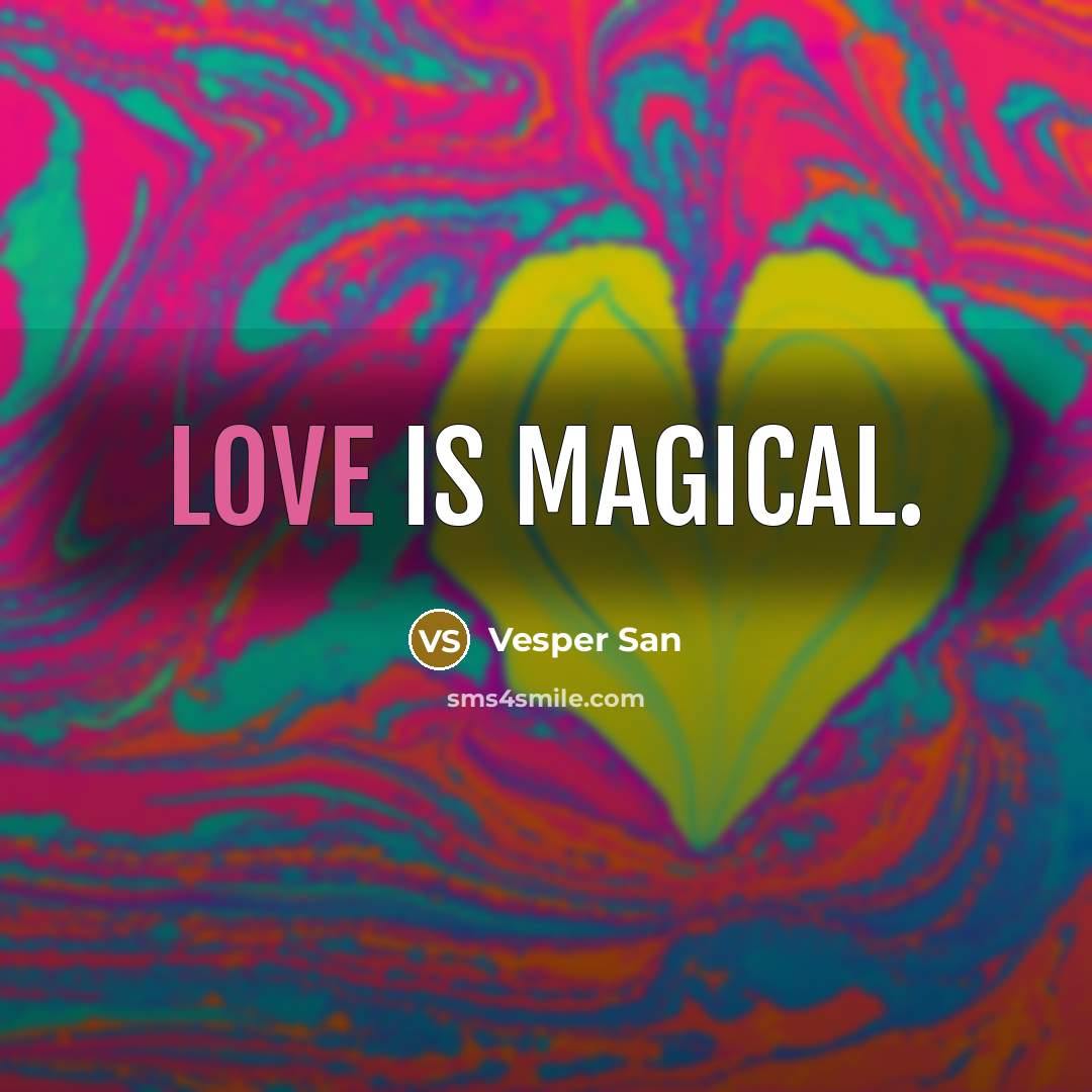 “Love is magical.…” quote by Vesper San