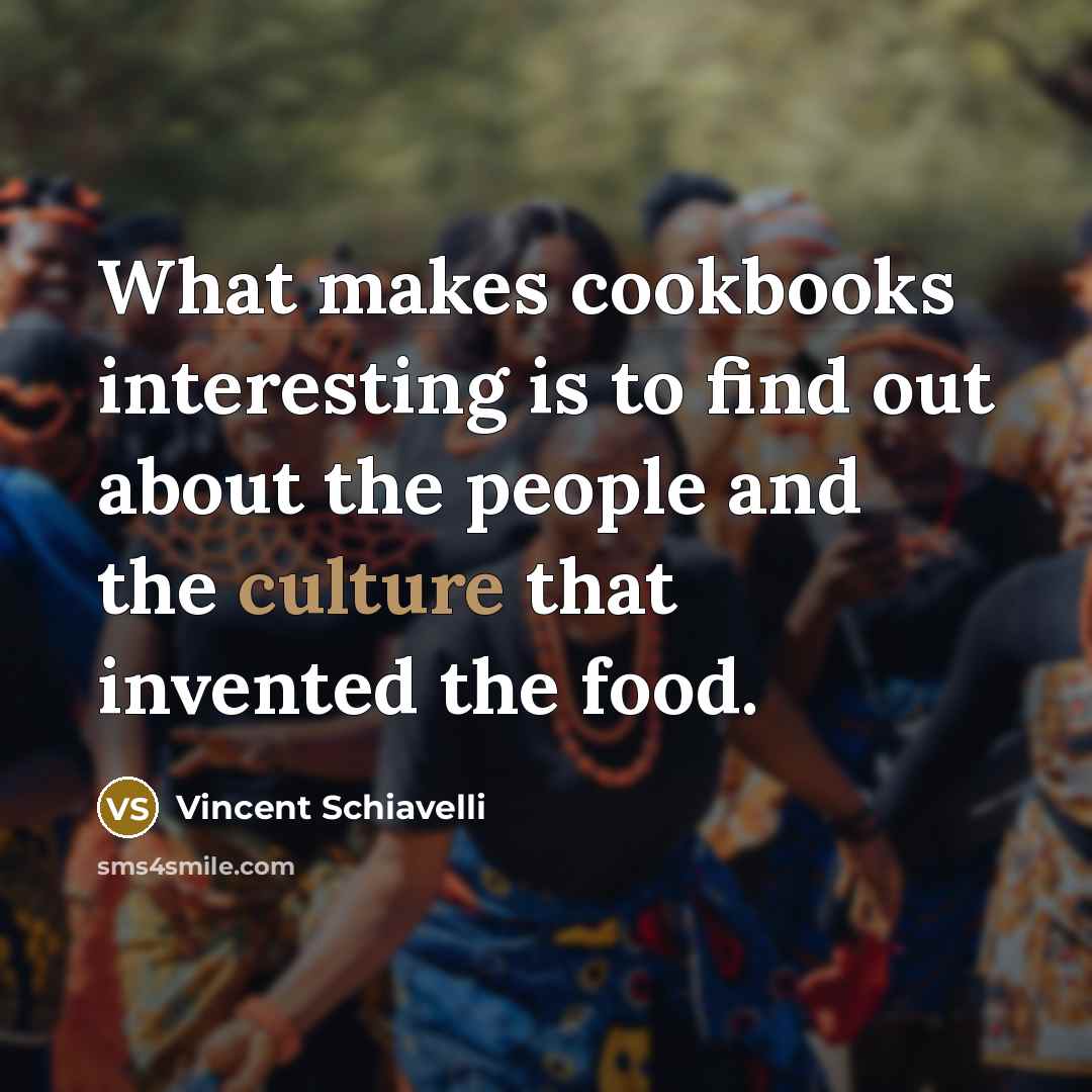 “What makes cookbooks interesting is to find out about the…” quote by Vincent Schiavelli