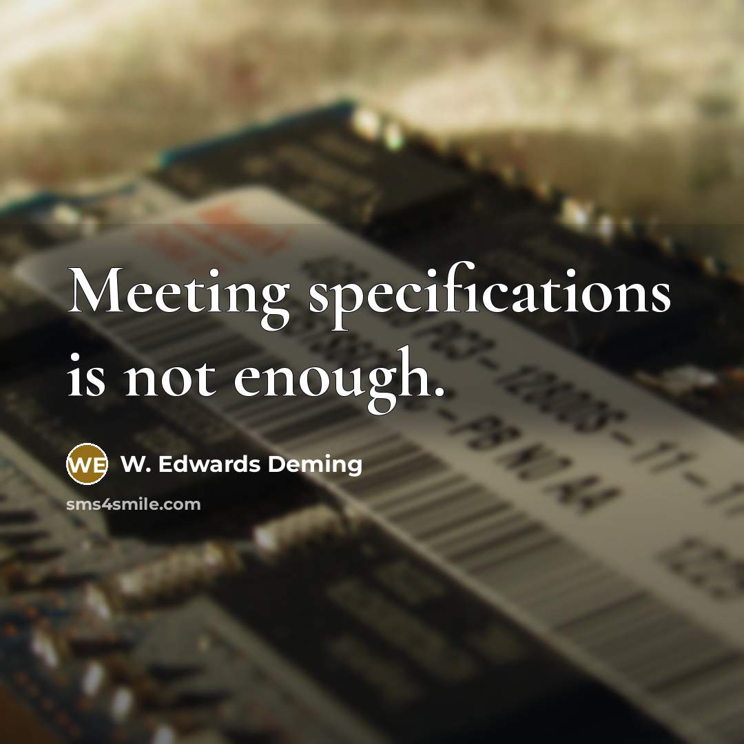 “Meeting specifications is not enough.…” quote by W. Edwards Deming