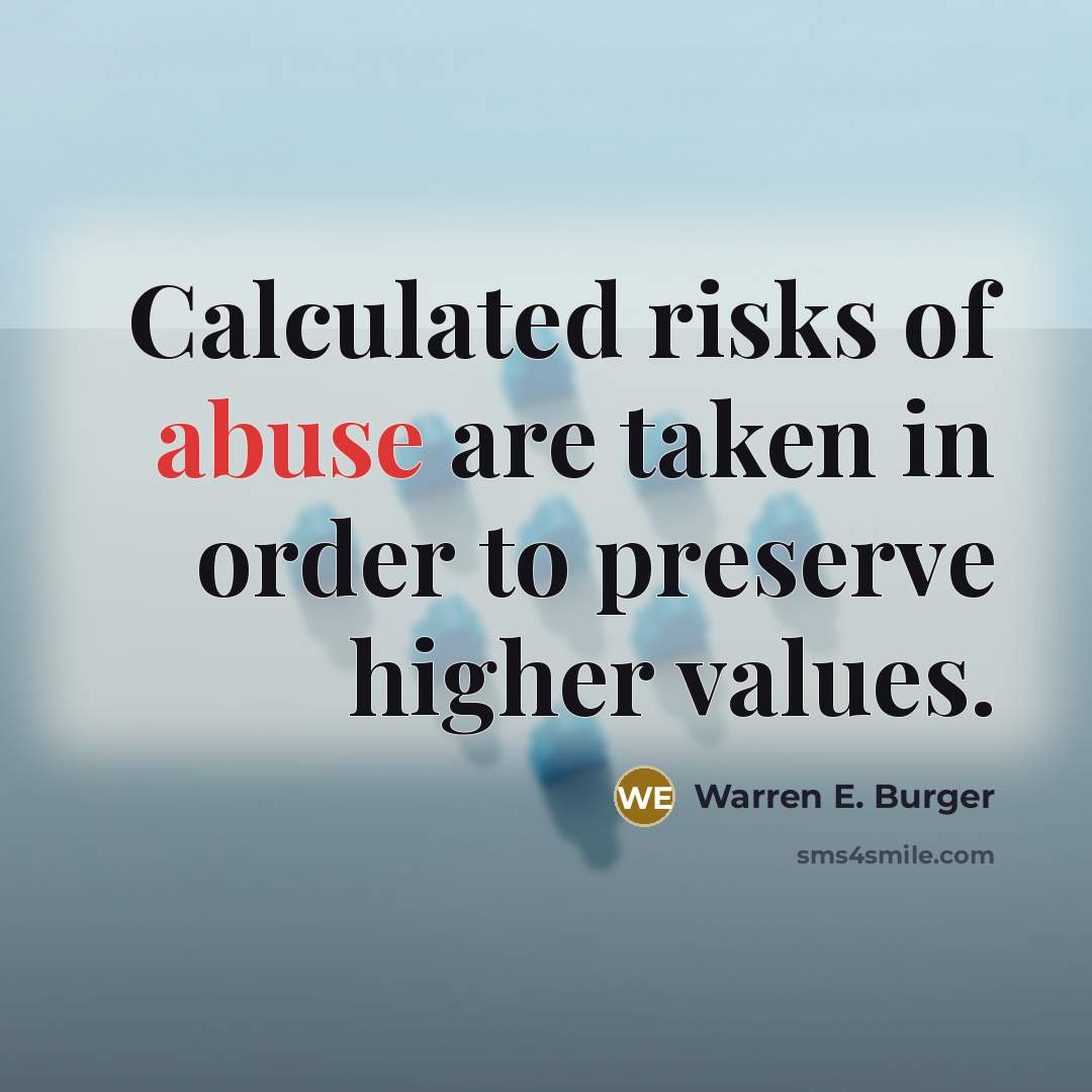 “Calculated risks of abuse are taken in order to preserve…” quote by Warren E. Burger