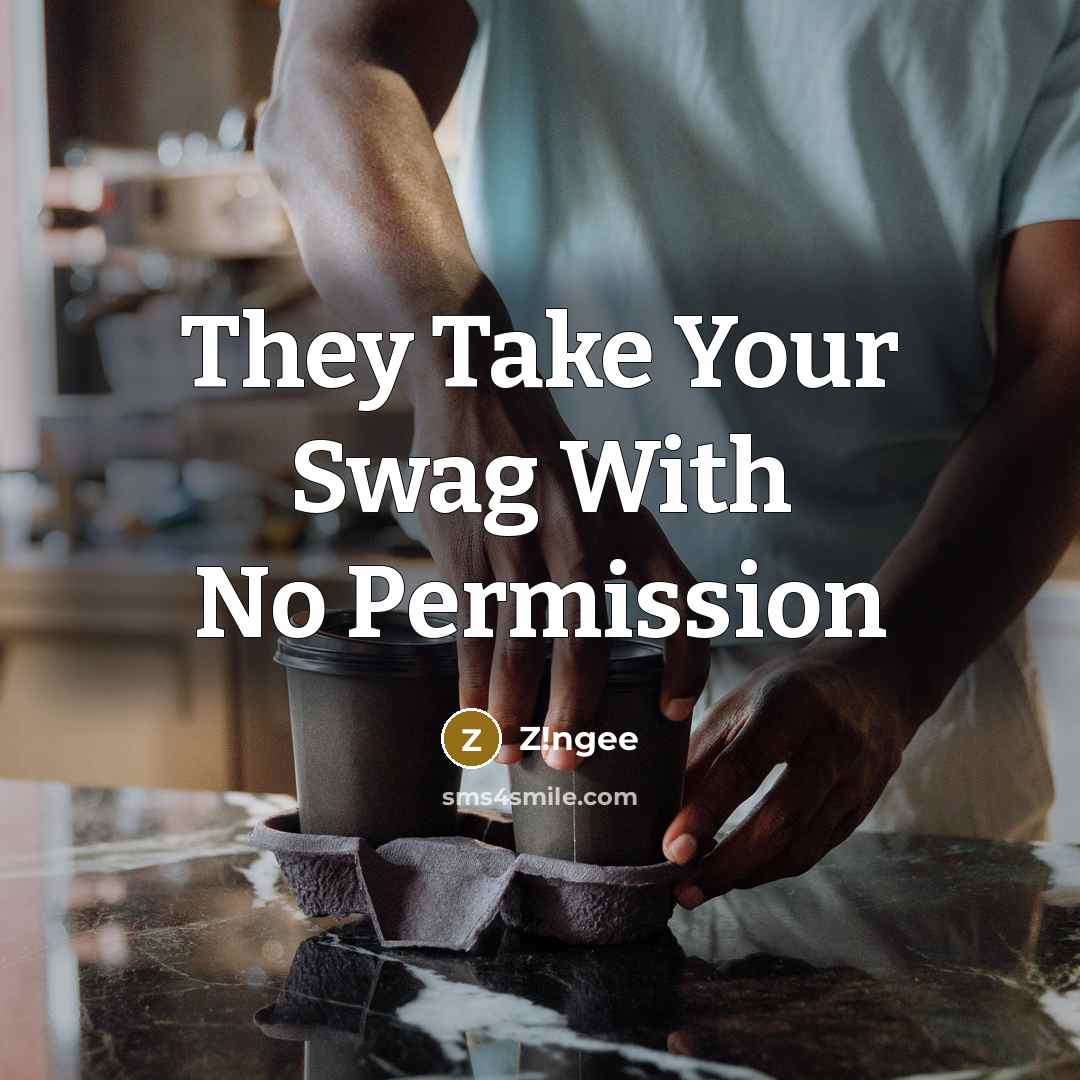 “They Take Your Swag With No Permission…” quote by Z!ngee