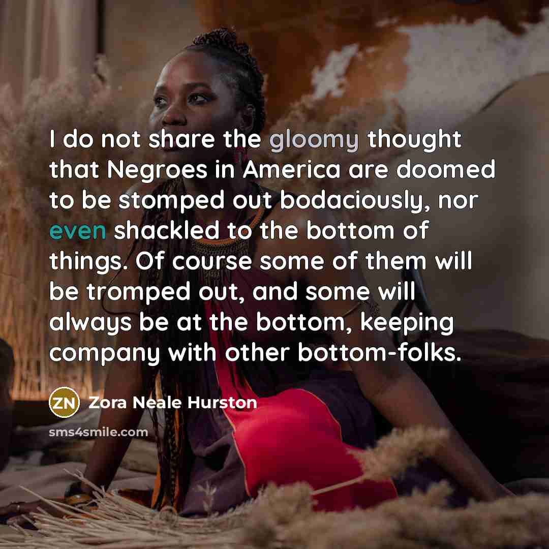 “I do not share the gloomy thought that Negroes in…” quote by Zora Neale Hurston